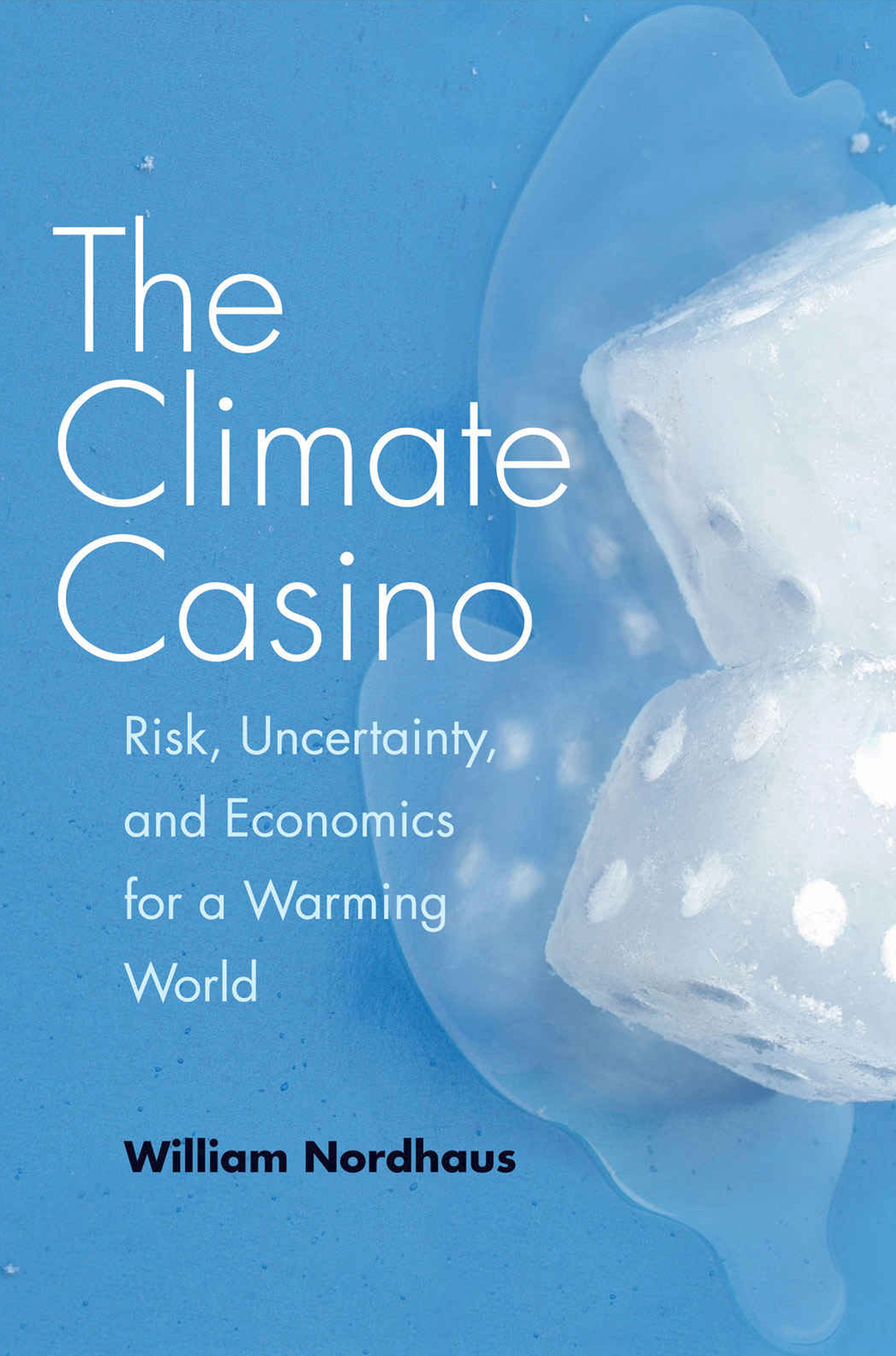 18. The Climate casino : risk, uncertainty, and economics for a warming world