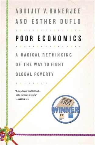 24. Poor economics a radical rethinking of the way to fight global poverty