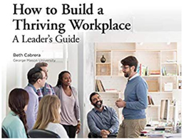 How to build a thriving workplace : a leader's guide