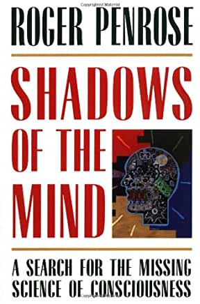 Shadows of the mind : a search for the missing science of consciousness