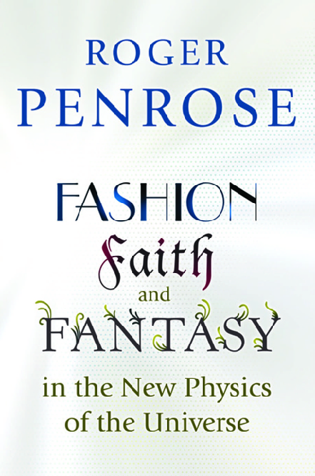 Fashion, faith and fantasy in the new physics of the universe
