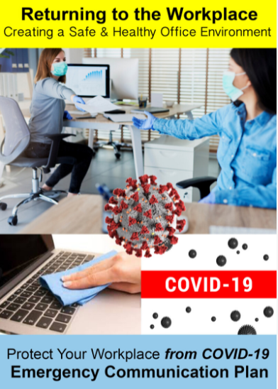 Returning to the workplace : creating a safe & healthy office environment : protect your workplace from COVID-19, emergency communication plan