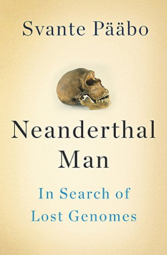 Neanderthal man : in search of lost genomes